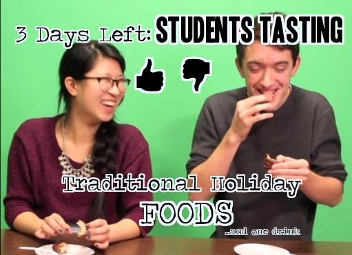 3 days left: students taste test traditional holiday foods with mixed results (VIDEO)