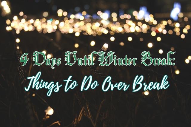 COUNTDOWN TO WINTER BREAK: 4 Holiday Activities to Do Over Break