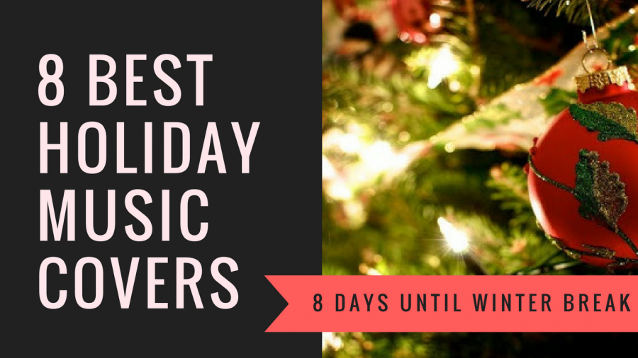 COUNTDOWN TO WINTER BREAK: 8 Amazing Holiday Music Covers